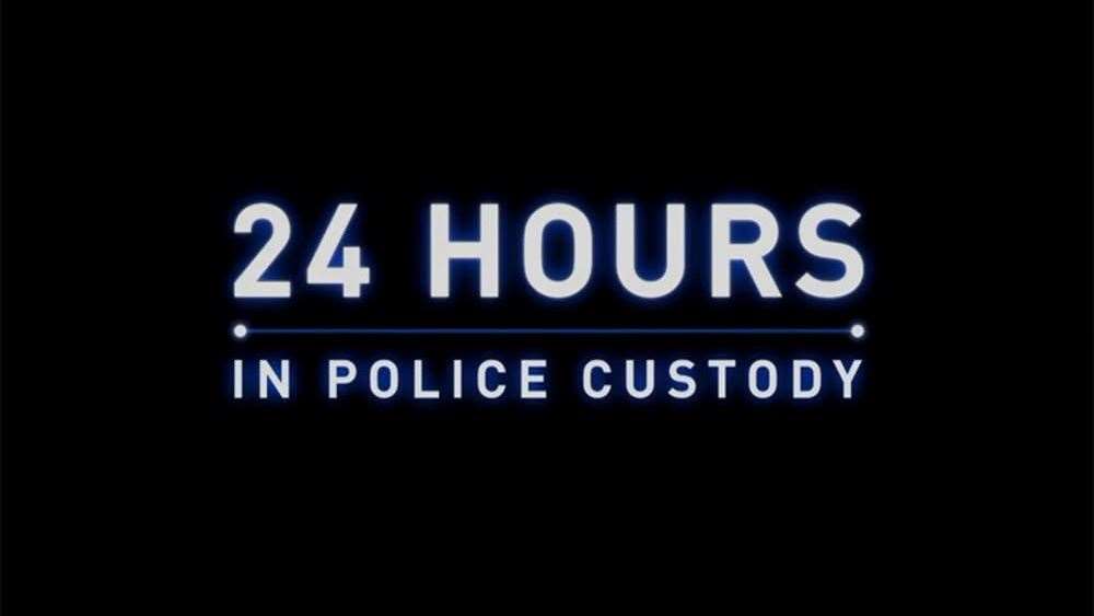 24 Hours in Police Custody